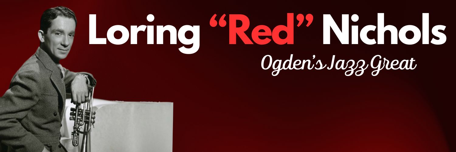 Loring "Red" Nichols, Ogden's Jazz Great